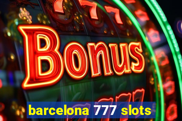 barcelona 777 slots